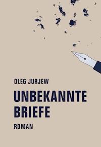 Unbekannte Briefe - Oleg Jurjew - ebook