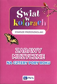 Świat w kolorach Starsze przedszkolaki Zabawy muzyczne na cztery pory roku - Borys Klaudia - książka