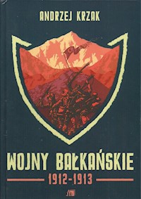 Wojny bałkańskie 1912-1913 - Krzak Andrzej - książka