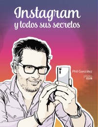 Instagram y todos sus secretos - Phil González - ebook