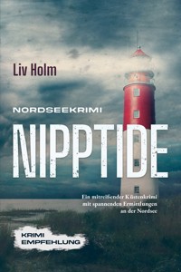 Nordseekrimi Nipptide: Ein mitreißender Küstenkrimi mit spannenden Ermittlungen an der Nordsee - Krimi Empfehlung - Liv Holm - ebook