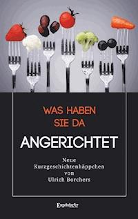 Was haben Sie da Angerichtet - Ulrich Borchers - ebook