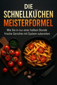 Die Schnellküchen Meisterformel - Miriam Mayer - ebook