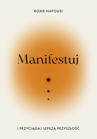 Manifestuj i przyciągaj lepszą przyszłość - Roxie Nafousi - ebook + książka