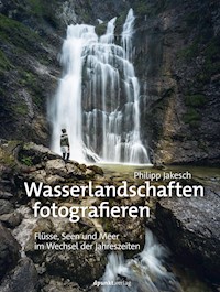 Wasserlandschaften fotografieren - Philipp Jakesch - ebook