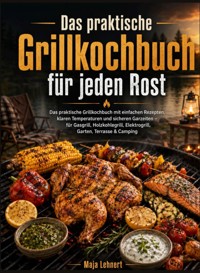Das praktische Grillkochbuch für jeden Rost - Maja Lehnert - ebook