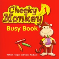 Cheeky Monkey 1 Busy Book - Harper Kathryn, Medwell Claire - książka