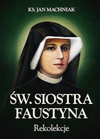 Rekolekcje Św. Siostra Faustyna - Machniak Jan - książka