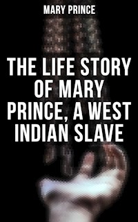 The Life Story of Mary Prince, a West Indian Slave - Mary Prince - ebook