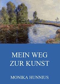 Mein Weg zur Kunst - Monika Hunnius - ebook