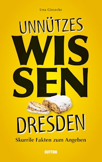 Unnützes Wissen Dresden. - Una Giesecke - ebook