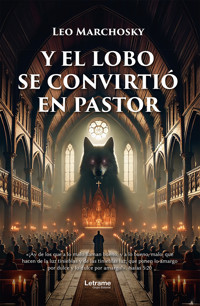 Y el lobo se convirtió en pastor - Leo Marchosky - ebook
