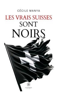 Les vrais Suisses sont noirs - Cécile Manya - ebook