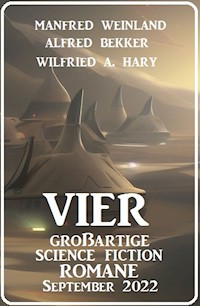 Vier großartige Science Fiction Romane September 2022 - Alfred Bekker - ebook