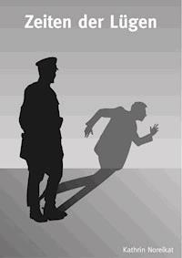 Zeiten der Lügen - Kathrin Noreikat - ebook