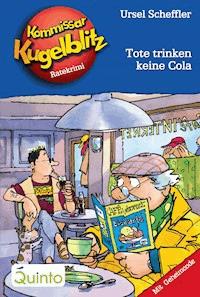 Kommissar Kugelblitz 27. Tote trinken keine Cola - Ursel Scheffler - ebook