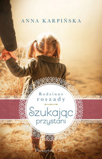 Szukając przystani. Saga Rodzinne roszady. Tom 1 - Anna Karpińska - ebook + książka