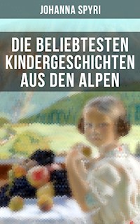 Die beliebtesten Kindergeschichten aus den Alpen - Johanna Spyri - ebook