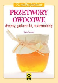 Przetwory owocowe Dżemy galaretki marmolady - Walter Trausner - książka