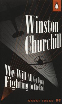 We Will All Go Down Fighting to the End - Winston Churchill - książka