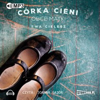 Córka Cieni. Obce matki - Ewa Cielesz - ebook + audiobook