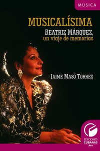 Musicalísima. Beatriz Márquez, un viaje a la memoria - Jaime Masó Torres - ebook