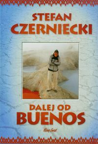 Dalej od Buenos - Stefan Czerniecki - książka