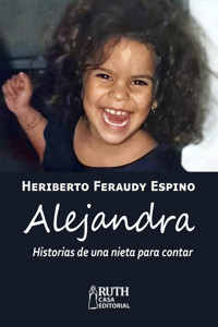 Alejandra. Historias de una nieta para contar - Heriberto Feraudy Espino - ebook