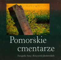Pomorskie cmentarze - Jakubowska Anna, Jakubowski Krzysztof - książka