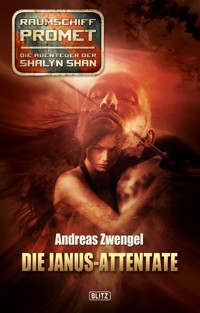 Raumschiff Promet - Die Abenteuer der Shalyn Shan 07: Die Janus-Attentate - Andreas Zwengel - ebook