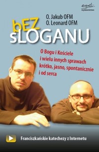 Bez sloganu. O Bogu, Kościele i wielu innych sprawach krótko, jasno, spontanicznie i od serca - Leonard Bielecki, Jakub Waszkowiak - ebook