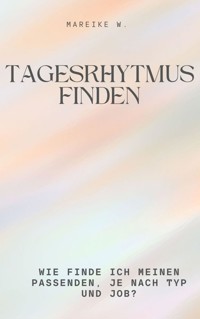 Tagesrhytmus finden - Mareike W. - ebook