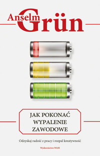Jak pokonać wypalenie zawodowe. Odzyskaj radość z pracy i rozpal kreatywność - Anselm Grün OSB - książka