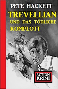 Trevellian und das tödliche Komplott: Action Krimi - Pete Hackett - ebook
