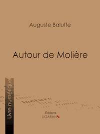 Autour de Molière - Auguste Baluffe - ebook
