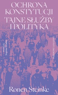 Ochrona konstytucji. Tajne służby i polityka - Ronen Steinke - książka
