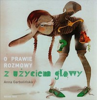 O prawie rozmowy z użyciem głowy - Anna Garbolińska - ebook + książka