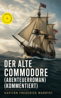 Der alte Commodore (Abenteuerroman) (Kommentiert) - Frederick Kapitän Marryat - ebook