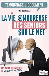La vie amoureuse des seniors sur le net - Martine Garreau - ebook