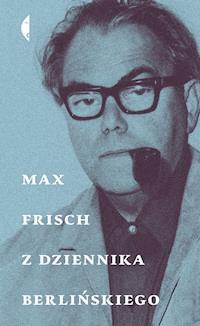 Z dziennika berlińskiego - Max Frisch - ebook + książka