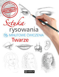 Sztuka rysowania.15-minutowe ćwiczenia. Twarze - zbiorowa praca - książka