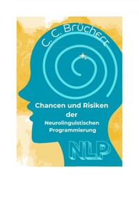 Chancen und Risiken der Neurolinguistischen Programmierung (NLP) - C. C. Brüchert - ebook