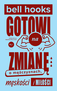 Gotowi na zmianę. O mężczyznach, męskości i miłości - bell hooks - ebook + książka