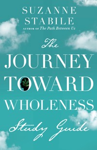 The Journey Toward Wholeness Study Guide - Suzanne Stabile - ebook
