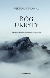 Bóg ukryty. W poszukiwaniu ostatecznego sensu - Viktor E. Frankl - ebook