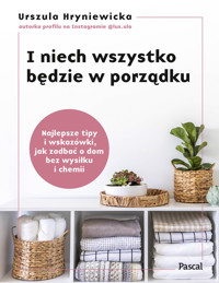 I niech wszystko będzie w porządku. Najlepsze tipy i wskazówki, jak zadbać o dom bez wysiłku i chemii - Urszula Hryniewicka - książka