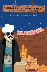 NA BARANA, czyli opowieść o tym, że nie warto udawać kogoś, kim się nie jest - Katarzyna Mikulska - darmowy audiobook