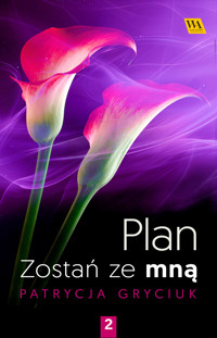 Plan. Zostań ze mną. Tom 2 - Patrycja Gryciuk - ebook + audiobook