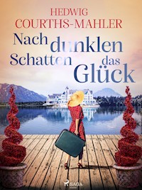 Nach dunklen Schatten das Glück - Hedwig Courths-Mahler - ebook