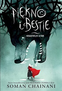 Piękno i bestie Niebezpieczne baśnie - Chainani Soman - książka